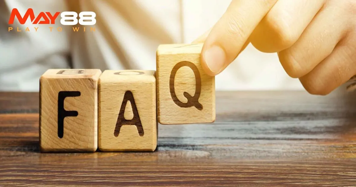 FAQ - Giải đáp nhanh thắc mắc liên quan đến đăng nhập May88