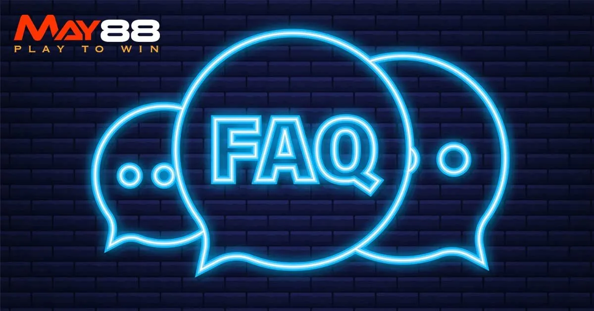 FAQ - Tổng hợp câu hỏi thường gặp liên quan đến May88